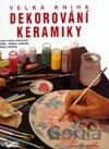 Velká kniha dekorování keramiky