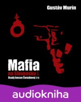Mafia na Slovensku I. (Gustáv Murín; Peter Sklár) [SK] [Médium CD]