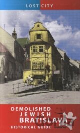 Demolished Jewish Bratislava - Historical Guide