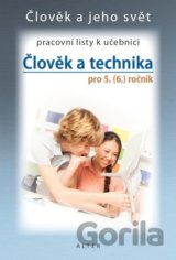 Člověk a technika pro 5. (6.) ročník - Pracovní listy k učebnici