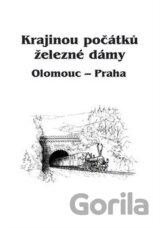 Krajinou počátků železné dámy Olomouc – Praha