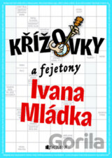 Křížovky a fejetony Ivana Mládka