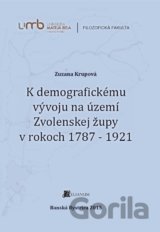 K demografickému vývoju na území Zvolenskej župy v rokoch 1787 - 1921