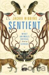 Sentient : What Animals Reveal About Our Senses