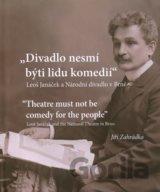 Divadlo nesmí býti lidu komedií. Leoš Janáček a Národní divadlo v Brně