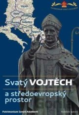 Svatý Vojtěch a středoevropský prostor / Saint Adalbert and Central Europe