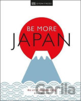 Be More Japan : The Art of Japanese Living