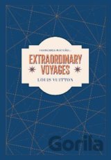 Louis Vuitton : Extraordinary Voyages