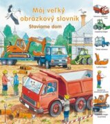 Môj veľký obrázkový slovník - Staviame dom