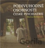 Podivuhodné osobnosti české psychiatrie