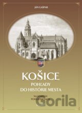 Košice: Pohľady do histórie mesta na starých pohľadniciach (1. časť)