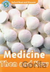 Oxford Read and Discover 5: Medicine Then and Now + CD