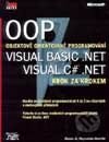 OOP - Objektově orientované programování - Visual Basic .NET, Visual C# .NET - Krok za krokem