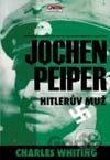 Jochen Peiper - Hitlerův muž