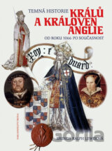 Temná historie králů a královen Anglie od roku 1066 po současnost