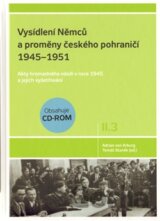 Vysídlení Němců a proměny českého pohraničí 1945–1951 II. díl 3. svazek