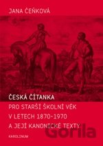 Česká čítanka pro starší školní věk v letech 1870 - 1970 a její kanonické texty