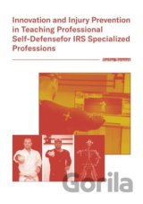 Innovation and Injury Prevention in Teaching Professional Self Defensefor IRS Specialized Professions