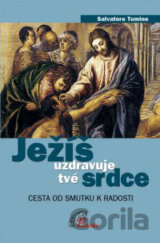Ježíš uzdravuje tvé srdce