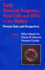 Early Prenatal Diagnosis, Fetal Cells and DNA in the Mother - Present State and Perspectives