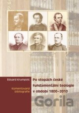 Po stopách české fundamentální teologie v období 1800 - 2010