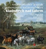 Krajina pro chov a výcvik ceremoniálních kočárových koní v Kladrubech nad Labem