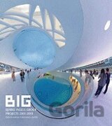Big: Bjarke Ingels Group Projects 2001 - 2010
