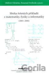 Sbírka řešených příkladů z matematiky, fyziky a informatiky (2005 - 2006)