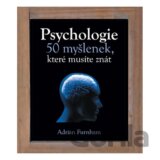 Psychologie – 50 myšlenek, které musíte znát