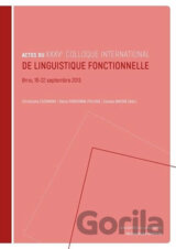Actes du XXXVe colloque international de linguistique fonctionnelle: Brno, 18–22 septembre 2013