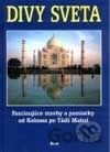 Divy sveta - Fascinujúce stavby a pamiatky od Kolosea po Tádž Mahal