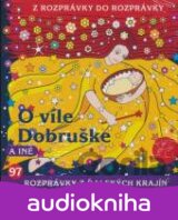 ROZPRAVKY: O VILE DOBRUSKE A INE