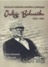 Osobnost hudebního teoretika a pedagoga Ondřeje Bednarčíka (1929-1998)