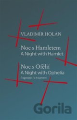 Noc s Hamletem / Noc s Ofélii (fragment) - A Night with Hamlet / A Night with Ophelia (a fragment)