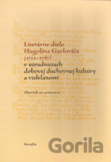 Literárne dielo Hugolína Gavloviča (1712-1787)