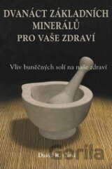 Dvanáct základních minerálů pro buněčné zdraví
