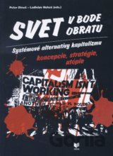 Svet v bode obratu - Systémové alternatívy kapitalizmu koncepcie, stratégie, utópie