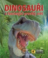 Dinosauři a fascinující pravěký svět