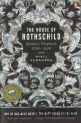 The House of Rothschild: Moneys Prophets 1798 - 1848