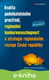 Kvalita podnikatelského prostředí, regionální konkurenceschopnost a strategie regionálního rozvoje České republiky