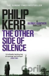 The Other Side of Silence : Bernie Gunther Mystery 11