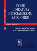 Výber judikatúry k Občianskemu zákonníku 3 (Zodpovednosť za škodu a za bezdôvodné obohatenie)