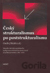 Český strukturalismus po poststrukturalismu
