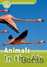 Oxford Read and Discover: Level 3 - Animals in the Air