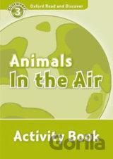Oxford Read and Discover: Level 3 - Animals in the Air Activity Book