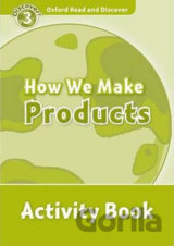 Oxford Read and Discover: Level 3 - How We Make Products Activity Book