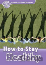 Oxford Read and Discover: Level 4 - How to Stay Healthy