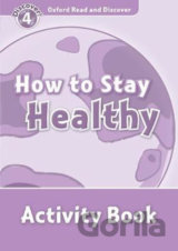 Oxford Read and Discover: Level 4 - How to Stay Healthy Activity Book