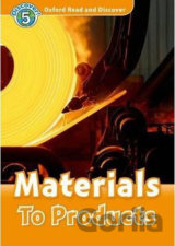 Oxford Read and Discover: Level 5 - Materials to Products