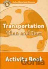 Oxford Read and Discover: Level 5 - Transportation Then and Now Activity Book
